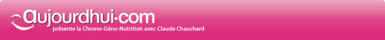 aujourdhui.com pr�sente la Chrono-G�no-Nutrition avec Claude Chauchard